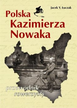 Okadka ksiki - Polska Kazimierza Nowaka. Przewodnik rowerzysty