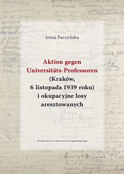 Okadka ksiki - Aktion gegen Universitts-Professoren. (Krakw, 6 listopada 1939 roku) i okupacyjne losy aresztowanych