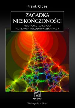 Okadka ksiki - Zagadka nieskoczonoci. Kwantowa teoria pola na tropach porzdku Wszechwiata