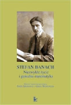 Okadka ksiki -  Stefan Banach Niezwyke ycie i genialna matematyka.  Materiay biograficzne