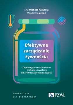 Okadka ksiki - Efektywne zarzdzanie ywnoci. Zapobieganie marnowaniu i techniki utrwalania dla zrwnowaonego spoycia. Podrcznik dla dietetykw