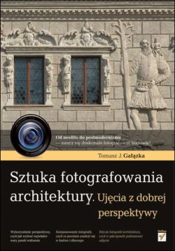 Okadka ksiki - Sztuka fotografowania architektury. Ujcia z dobrej perspektywy