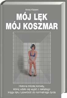 Okadka ksiki - Mj lk, mj koszmar: Historia modej kobiety, ktrej udao si wyj z zakltego krgu lku i powrci do normalnego ycia