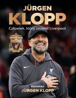 Okadka ksiki - Jrgen Klopp. Czowiek, ktry zmieni Liverpool