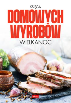 Okadka ksiki - Ksiga domowych wyrobw - Wielkanoc