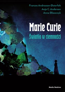 Okadka ksiki - Maria Skodowska-Curie. wiato w ciemnoci
