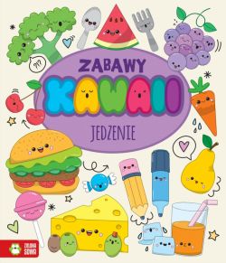 Okadka ksiki - Zabawy Kawaii. Jedzenie