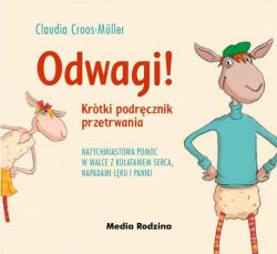 Okadka ksiki - Odwagi! Natychmiastowa pomoc w walce z koataniem serca, napadami lku i paniki