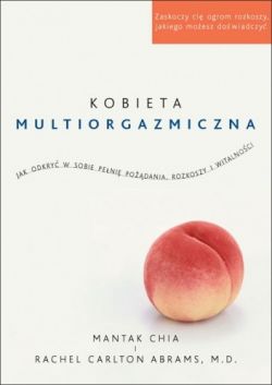 Okadka ksiki - Kobieta multiorgazmiczna: Jak odkry w sobie peni podania, rozkoszy i witalnoci