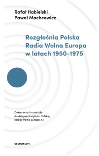 Okadka ksiki - Rozgonia Polska Radia Wolna Europa w latach 1950–1975