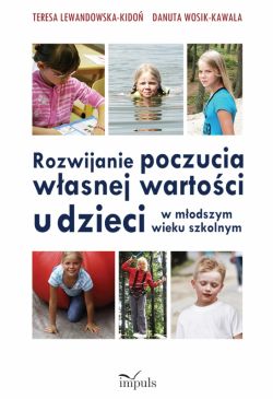 Okadka ksiki - Rozwijanie poczucia wasnej wartoci u dzieci w modszym wieku szkolnym