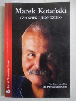 Okadka ksiki - Marek Kotaski. Czowiek i jego dzieo