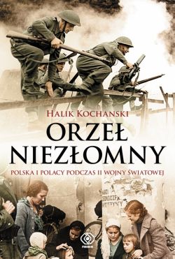 Okadka ksiki - Orze niezomny. Polska i Polacy podczas II wojny wiatowej