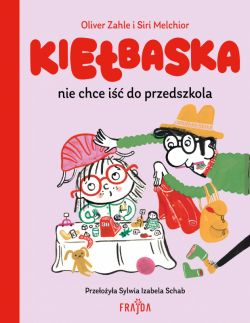 Okadka ksiki - Kiebaska nie chce i do przedszkola