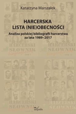 Okadka ksiki - Harcerska lista (nie)obecnoci. Analiza polskiej bibliografii harcerstwa za lata 1989-2017