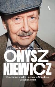 Okadka ksiki - Onyszkiewicz. Byway szczliwe powroty. W rozmowie z Wodzimierzem Nowakiem i Violett Szostak