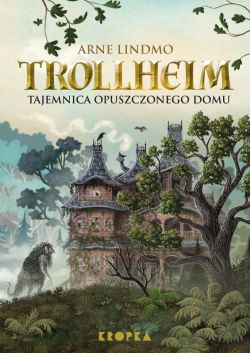 Okadka ksiki - Trollheim. Tajemnica opuszczonego domu