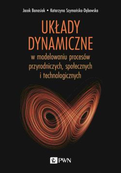 Okadka ksiki - Ukady dynamiczne. w modelowaniu procesw przyrodniczych, spoecznych, technologicznych