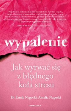 Okadka ksiki - Wypalenie. Jak wyrwa si z bdnego koa stresu