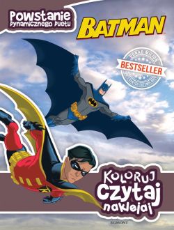 Okadka ksiki - Batman. Powstanie dynamicznego duetu. Koloruj, czytaj, naklejaj