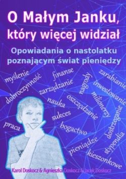 Okadka ksiki - O maym Janku, ktry wicej widzia! Opowiadania o nastolatku poznajcym wiat pienidzy.