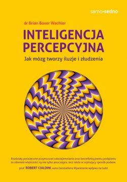 Okadka ksiki - Samo Sedno. Inteligencja percepcyjna. Jak mzg tworzy iluzje i zudzenia