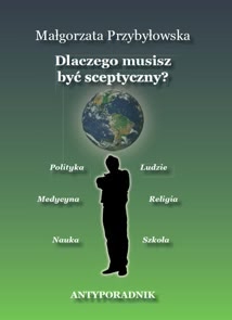 Okadka ksiki - Dlaczego musisz by sceptyczny? Antyporadnik