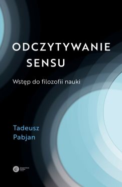 Okadka ksiki - Odczytywanie sensu. Wstp do filozofii nauki