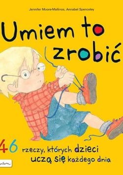 Okadka ksiki - Umiem to zrobi! 46 rzeczy, ktrych dzieci ucz si kadego dnia