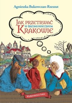 Okadka ksiki - Jak przetrwa w redniowiecznym Krakowie