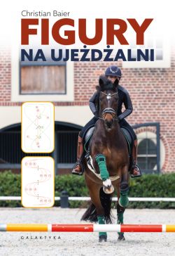 Okadka ksiki - Figury na ujedalni. Podrcznik dla jedcw, trenerw i instruktorw do zastosowania w ujedeniu, skokach i wiczeniach na cavaletti