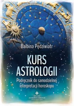 Okadka ksiki - Kurs astrologii. Podrcznik do samodzielnej interpretacji horoskopu