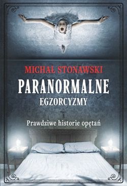 Okadka ksiki - Paranormalne. Egzorcyzmy. Prawdziwe historie opta