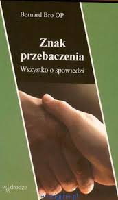 Okadka ksiki - Znak przebaczenia. Wszystko o spowiedzi