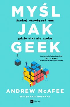 Okadka ksiki - Myl jak geek. Szukaj rozwiza tam, gdzie nikt nie szuka