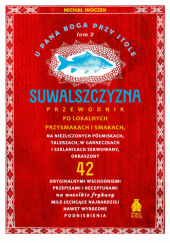 Okadka ksiki - U Pana Boga przy stole. Suwalszczyzna. Tom 2. Przewodnik po lokalnych przysmakach i smakach