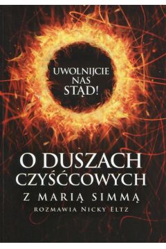 Okadka ksiki - Uwolnijcie Nas Std. O Duszach Czycowych Z Mari Simm Rozmawia Nicky Eltz