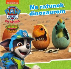 Okadka ksiki - Psi Patrol  Na ratunek dinozaurom