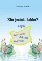 Okadka ksiki - Kim jeste, abko? czyli kochajmy Adama Wajraka