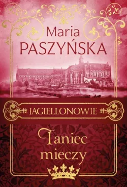 Okadka ksiki - Taniec mieczy. Jagiellonowie. 