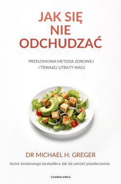 Okadka ksiki - Jak si nie odchudza. Przeomowa metoda zdrowej i trwaej utraty wagi