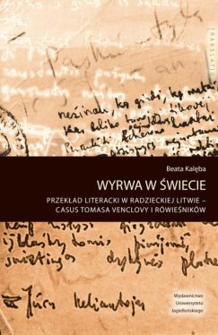 Okadka ksiki - Wyrwa w wiecie. Przekad literacki w radzieckiej Litwie  casus Tomasa Venclovy i rwienikw