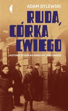 Okadka ksiki - Ruda, crka Cwiego. Historia ydw na warszawskiej Pradze