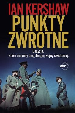 Okadka ksiki - Punkty zwrotne. Decyzje ktre zmieniy bieg drugiej wojny wiatowej