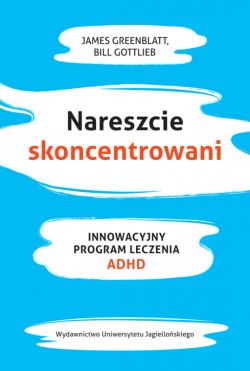 Okadka ksiki - Nareszcie skoncentrowani. Innowacyjny program leczenia ADHD