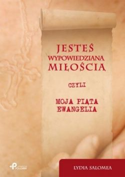 Okadka ksiki - Jeste wypowiedzian mioci czyli moja pita ewangelia