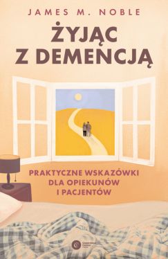 Okadka ksiki - yjc z demencj. Praktyczne wskazwki dla opiekunw i pacjentw