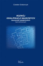 Okadka ksiki - Rozwj kwalifikacji naukowych nauczycieli akademickich nauk technicznych 