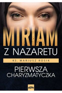 Okadka ksiki - Miriam z Nazaretu. Pierwsza charyzmatyczka