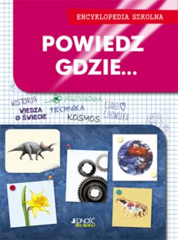 Okadka ksiki - Powiedz, gdzie... Encyklopedia szkolna